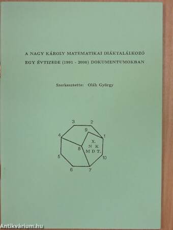 A Nagy Károly Matematikai Diáktalálkozó egy évtizede (1991-2000) dokumentumokban