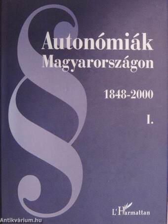 Autonómiák Magyarországon 1848-2000 I-III.