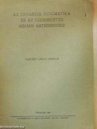 Az exegézis, dogmatika és az igehirdetés néhány határkérdése