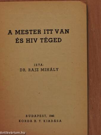 A mester itt van és hiv téged