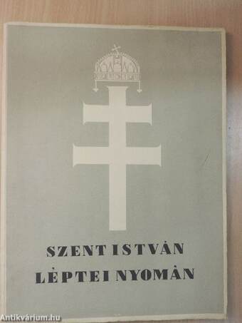 Szent István léptei nyomán