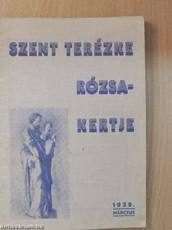 Szent Terézke rózsakertje 1939. március