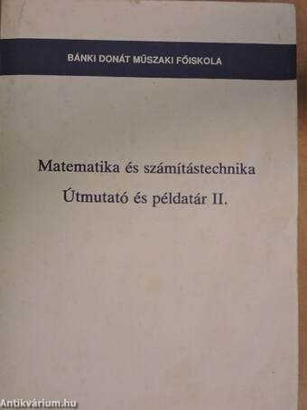 Matematika és számítástechnika - Útmutató és példatár II.