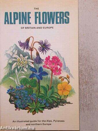 The Alpine Flowers of Britain and Europe