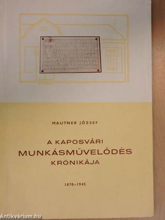 A kaposvári munkásművelődés krónikája 1870-1945