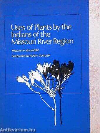 Uses of Plants by the Indians of the Missouri River Region