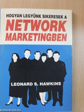 Hogyan legyünk sikeresek a network marketingben