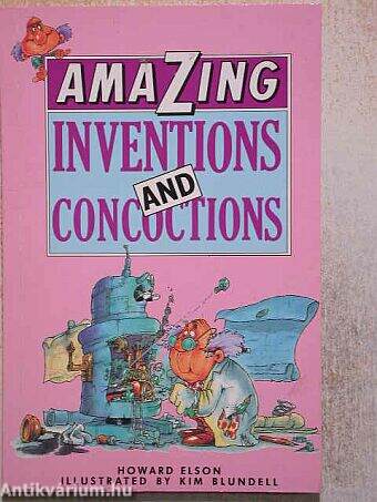 Amazing inventions and concoctions