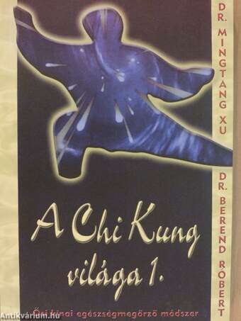 A Chi Kung világa 1-2.