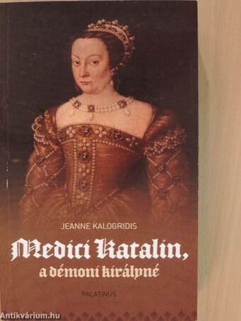 Medici Katalin, a démoni királyné