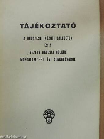 Tájékoztató a budapesti közúti balesetek és a "Vezess baleset nélkül" mozgalom 1981. évi alakulásáról