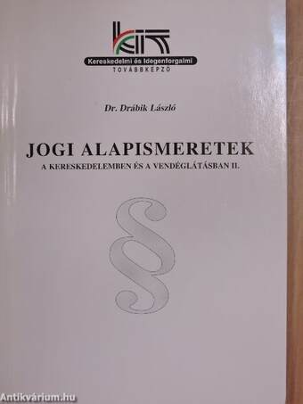 Jogi alapismeretek a kereskedelemben és a vendéglátásban II./Kiegészítés Dr. Drábik László Jogi alapismeretek a kereskedelemben és a vendéglátásban II. című könyvéhez