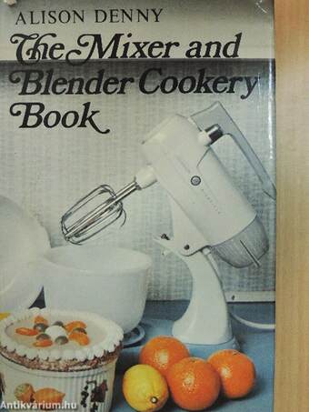 The Mixer and Blender Cookery Book