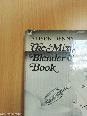 The Mixer and Blender Cookery Book