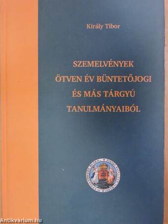 Szemelvények ötven év büntetőjogi és más tárgyú tanulmányaiból, ahogyan magukon viselik a korszakok bélyegét