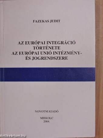 Az európai integráció története/Az Európai Unió intézmény- és jogrendszere