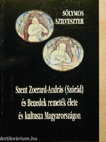 Szent Zoerard-András (Szórád) és Benedek remeték élete és kultusza Magyarországon