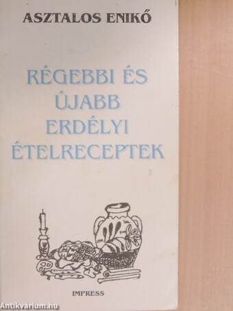 Régebbi és újabb erdélyi ételreceptek