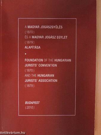 A Magyar Jogászgyűlés (1870) és a Magyar Jogász Egylet (1879) alapítása