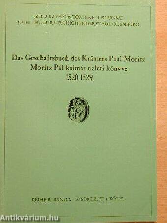 Moritz Pál kalmár üzleti könyve 1520-1529