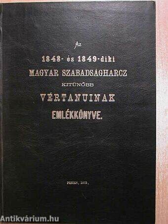 Az 1848- és 1849-diki magyar szabadságharcz kitünőbb vértanuinak emlékkönyve