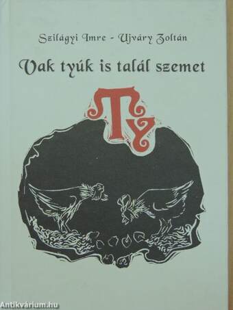 Vak tyúk is talál szemet