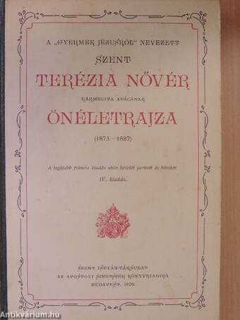 A «gyermek Jézusról» nevezett Szent Terézia nővér karmelita apácának önéletrajza