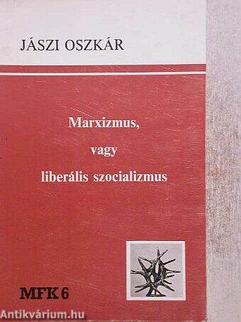 Marxizmus, vagy liberális szocializmus