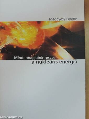 Mindennapjaink része: a nukleáris energia