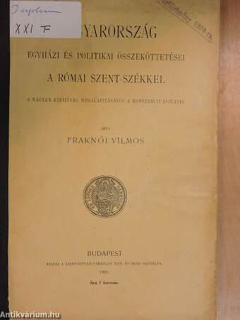 Magyarország egyházi és politikai összeköttetései a római szent-székkel I-III.