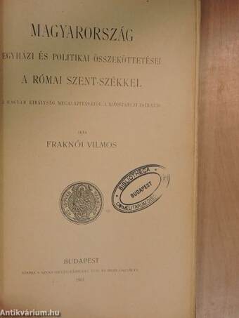 Magyarország egyházi és politikai összeköttetései a római szent-székkel I-III.