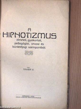 A hipnotizmus elméleti, gyakorlati, pedagógiai, orvosi és büntetőjogi szempontból