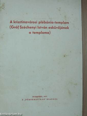 A krisztinavárosi plébánia-templom (Gróf Széchenyi István esküvőjének a temploma)