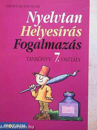 Nyelvtan, helyesírás, fogalmazás - Tankönyv 7. osztály