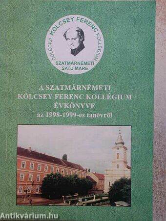 A Szatmárnémeti Kölcsey Ferenc Kollégium Évkönyve 1998-99