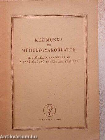 Kézimunka és műhelygyakorlatok II.