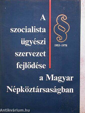 A szocialista ügyészi szervezet fejlődése a Magyar Népköztársaságban