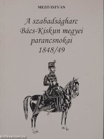 A szabadságharc Bács-Kiskun megyei parancsnokai 1848/49
