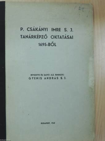 P. Csákányi Imre S. J. tanárképző oktatásai 1695-ből