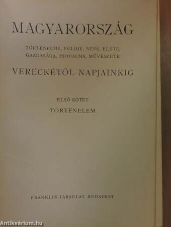 Magyarország történelme, földje, népe, élete, gazdasága, irodalma, művészete Vereckétől napjainkig I-V.