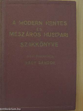 A modern hentes és mészáros husipari szakkönyve 1-4.