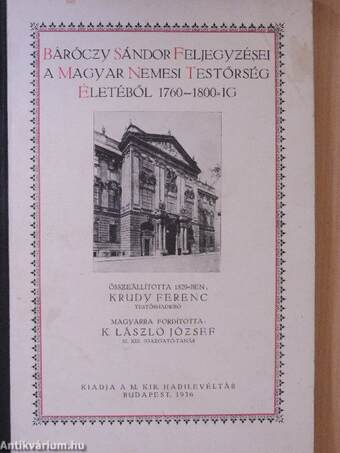 Báróczy Sándor feljegyzései a Magyar Nemesi Testőrség életéből 1760-1800-ig