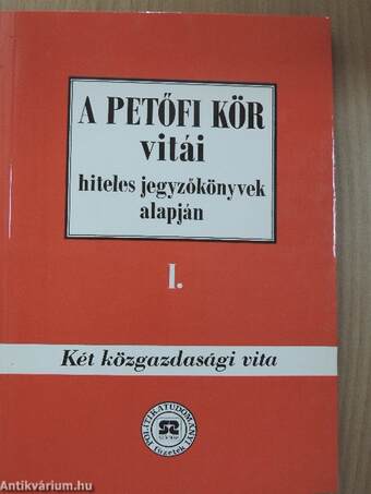 A Petőfi Kör vitái hiteles jegyzőkönyvek alapján I-II.