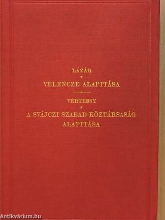 A Svájczi Szabad Köztársaság alapitása/Velencze alapitása és fénykora