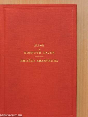 Kossuth Lajos élete és pályája/Erdély aranykora