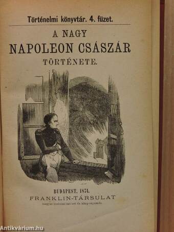 A nagy Napoleon császár története/Mária Lujza, a francziák császárnéja/A görög függetlenségi harcz történetének vázlata