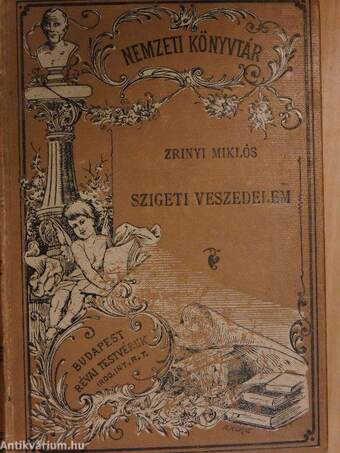 Gróf Zrínyi Miklós Szigeti veszedelme és kisebb költeményei