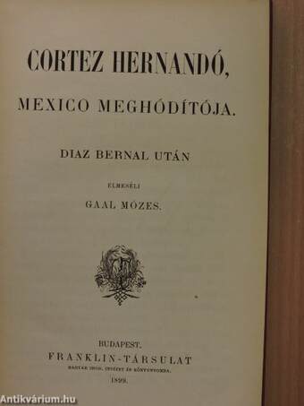 Cortez Hernandó, Mexico meghódítója/Castriota György (Iszkenderbég) és az albán szabadságharcz története