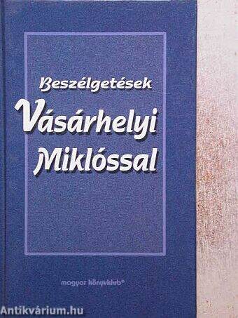 Beszélgetések Vásárhelyi Miklóssal