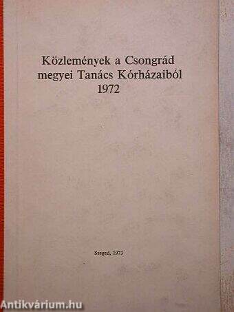 Közlemények a Csongrád megyei Tanács Kórházaiból 1972